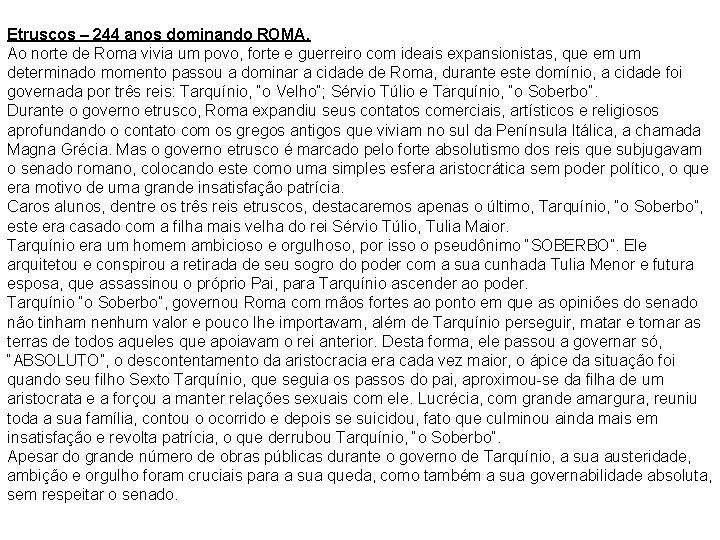 Etruscos – 244 anos dominando ROMA. Ao norte de Roma vivia um povo, forte