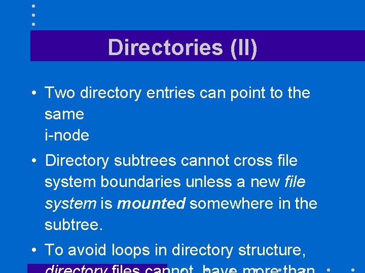 Directories (II) • Two directory entries can point to the same i-node • Directory