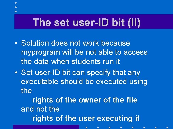 The set user-ID bit (II) • Solution does not work because myprogram will be