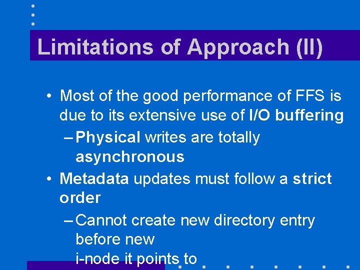 Limitations of Approach (II) • Most of the good performance of FFS is due