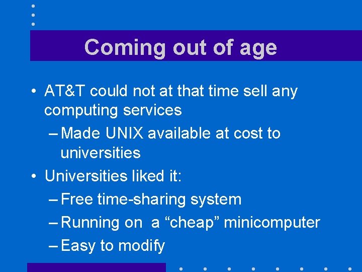 Coming out of age • AT&T could not at that time sell any computing