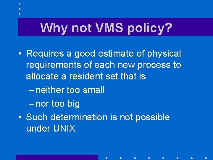 Why not VMS policy? • Requires a good estimate of physical requirements of each