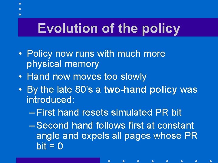 Evolution of the policy • Policy now runs with much more physical memory •