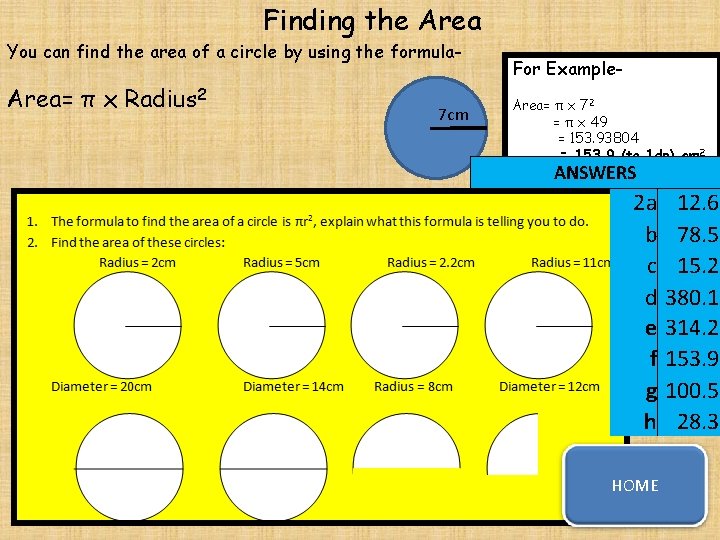 Finding the Area You can find the area of a circle by using the