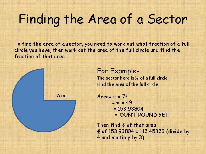 Finding the Area of a Sector To find the area of a sector, you
