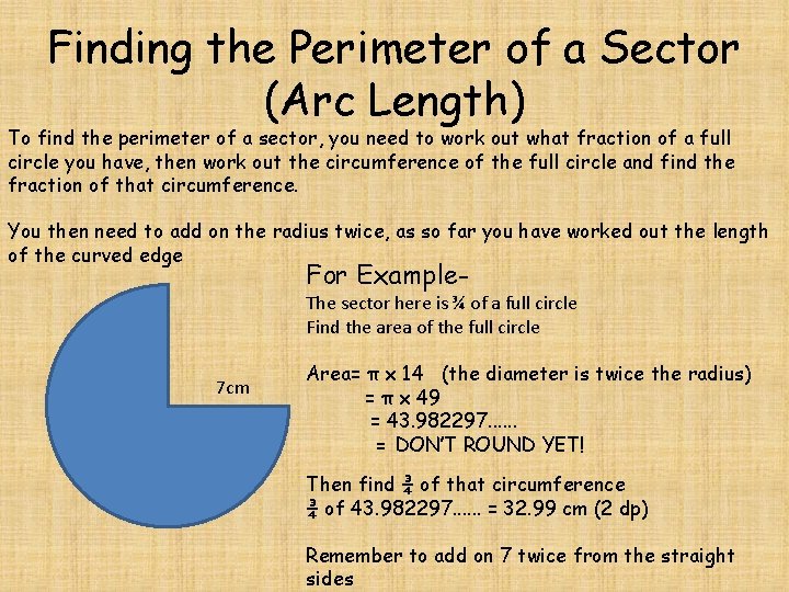 Finding the Perimeter of a Sector (Arc Length) To find the perimeter of a