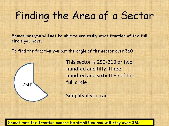 Finding the Area of a Sector Sometimes you will not be able to see