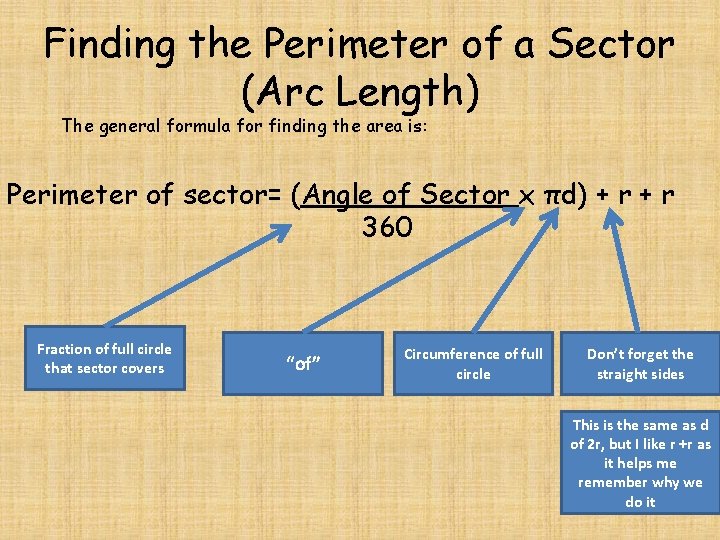 Finding the Perimeter of a Sector (Arc Length) The general formula for finding the