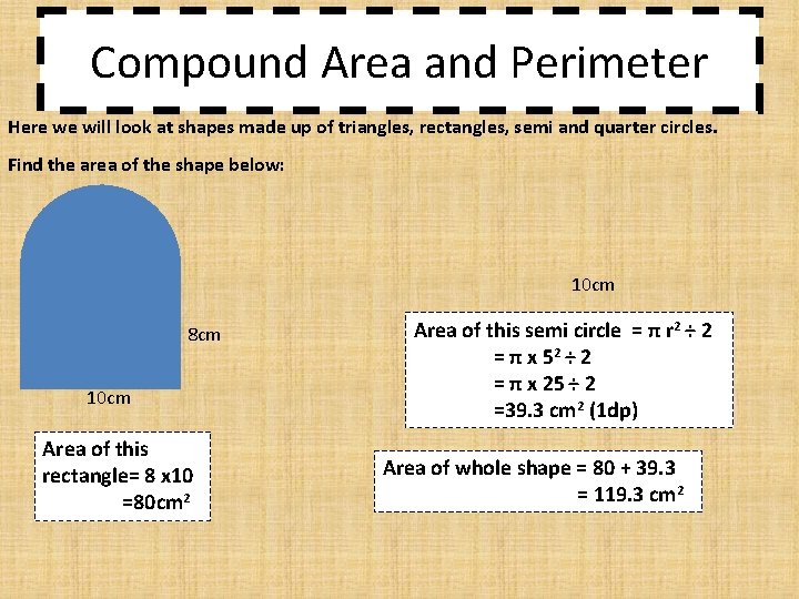 Compound Area and Perimeter Here we will look at shapes made up of triangles,