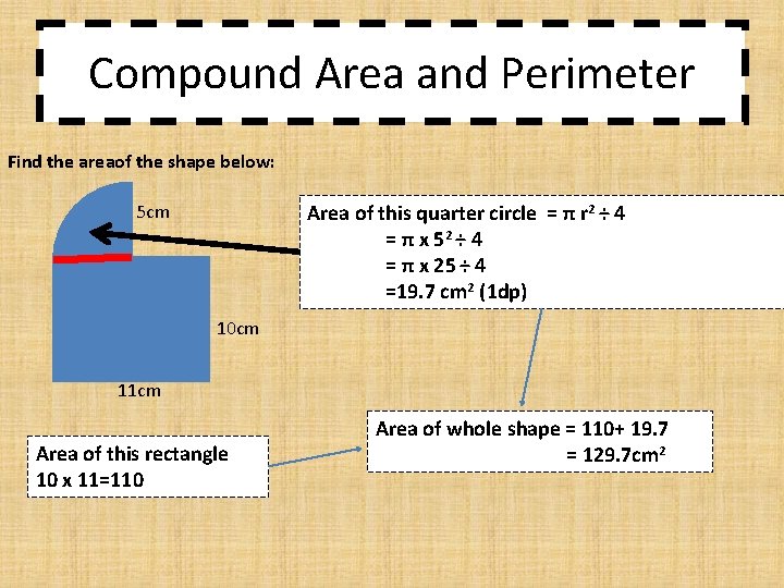 Compound Area and Perimeter Find the areaof the shape below: Area of this quarter
