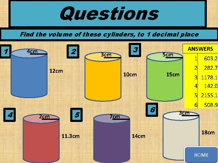 Questions Find the volume of these cylinders, to 1 decimal place 1 2 4