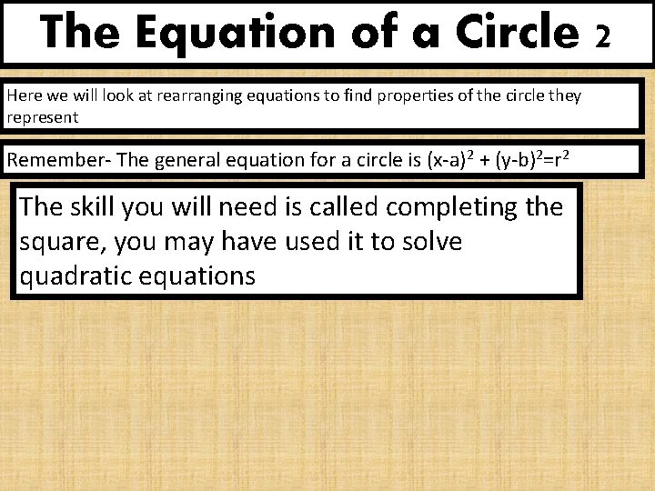 The Equation of a Circle 2 Here we will look at rearranging equations to