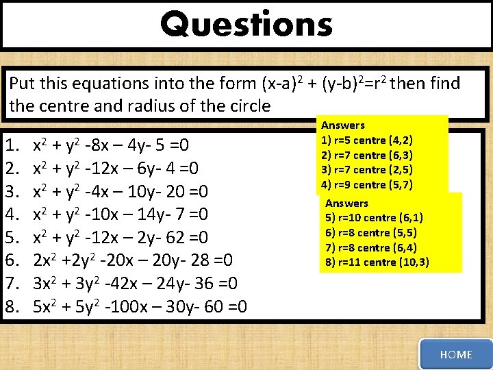 Questions Put this equations into the form (x-a)2 + (y-b)2=r 2 then find the