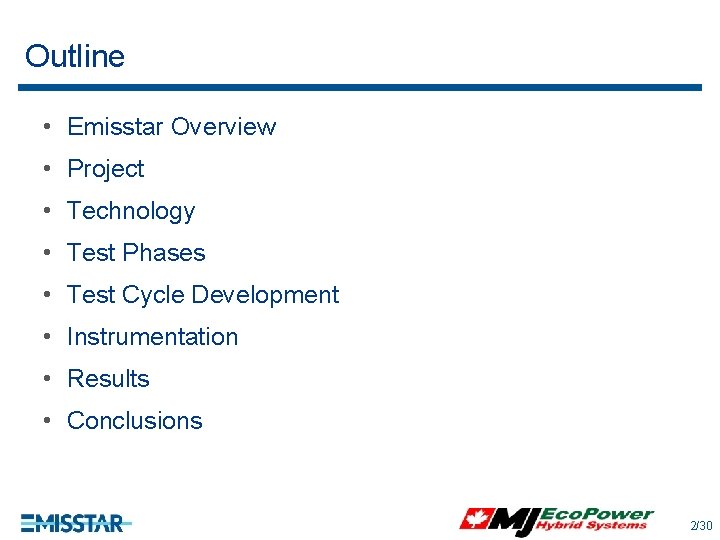 Outline • Emisstar Overview • Project • Technology • Test Phases • Test Cycle Outline • Emisstar Overview • Project • Technology • Test Phases • Test Cycle
