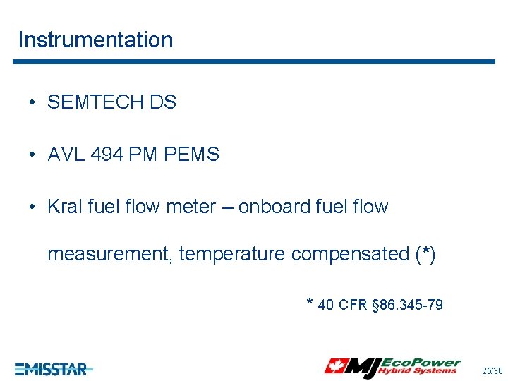 Instrumentation • SEMTECH DS • AVL 494 PM PEMS • Kral fuel flow meter Instrumentation • SEMTECH DS • AVL 494 PM PEMS • Kral fuel flow meter
