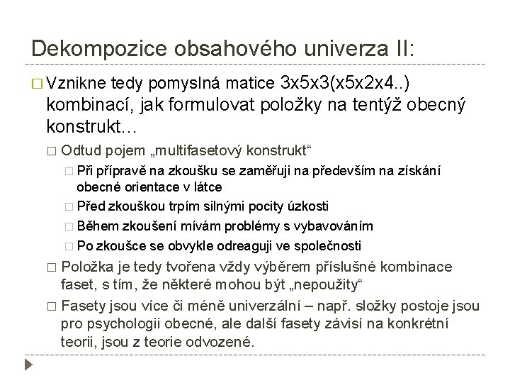 Dekompozice obsahového univerza II: � Vznikne tedy pomyslná matice 3 x 5 x 3(x