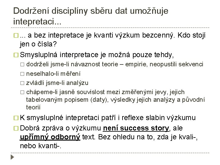 Dodržení disciplíny sběru dat umožňuje intepretaci. . . �. . . a bez intepretace