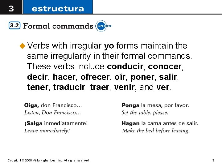 u Verbs with irregular yo forms maintain the same irregularity in their formal commands.