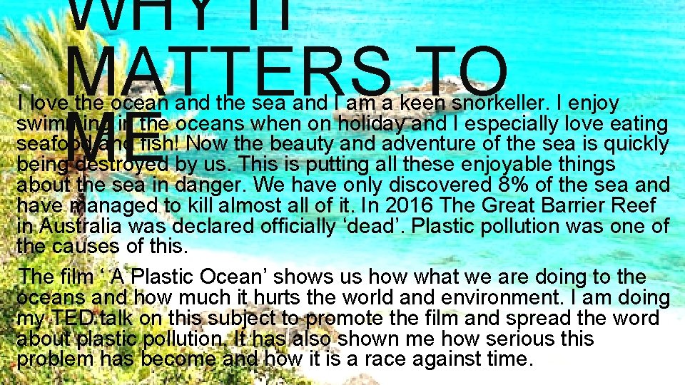 WHY IT MATTERS TO ME I love the ocean and the sea and I