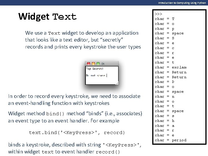 Introduction to Computing Using Python Widget Text We use a Text widget to develop