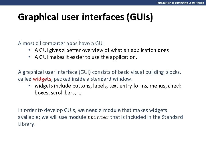 Introduction to Computing Using Python Graphical user interfaces (GUIs) Almost all computer apps have