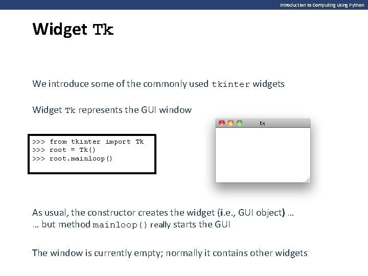 Introduction to Computing Using Python Widget Tk We introduce some of the commonly used