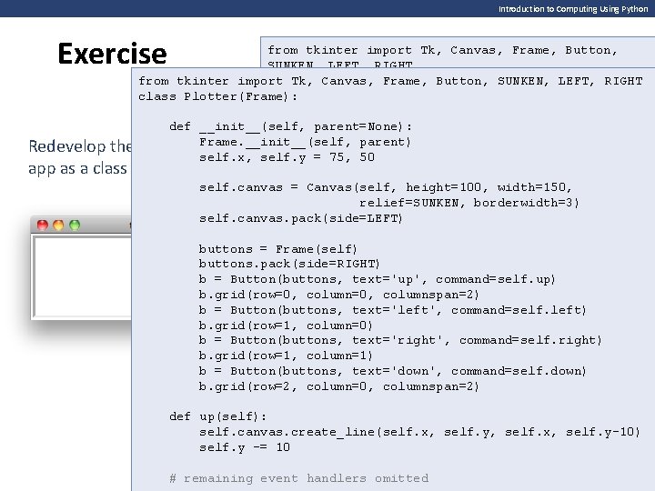 Introduction to Computing Using Python Exercise from tkinter import Tk, Canvas, Frame, Button, SUNKEN,