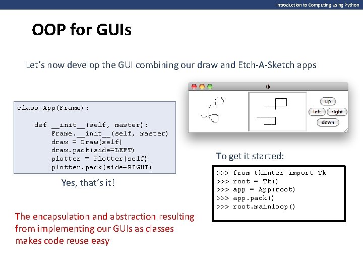 Introduction to Computing Using Python OOP for GUIs Let’s now develop the GUI combining