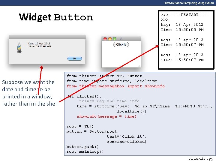 Introduction to Computing Using Python Widget Button >>> === RESTART === >>> Day: 13