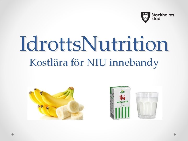 Idrotts. Nutrition Kostlära för NIU innebandy 