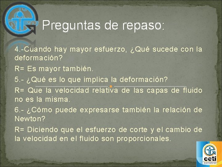 Preguntas de repaso: 4. -Cuando hay mayor esfuerzo, ¿Qué sucede con la deformación? R=