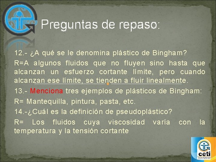 Preguntas de repaso: 12. - ¿A qué se le denomina plástico de Bingham? R=A