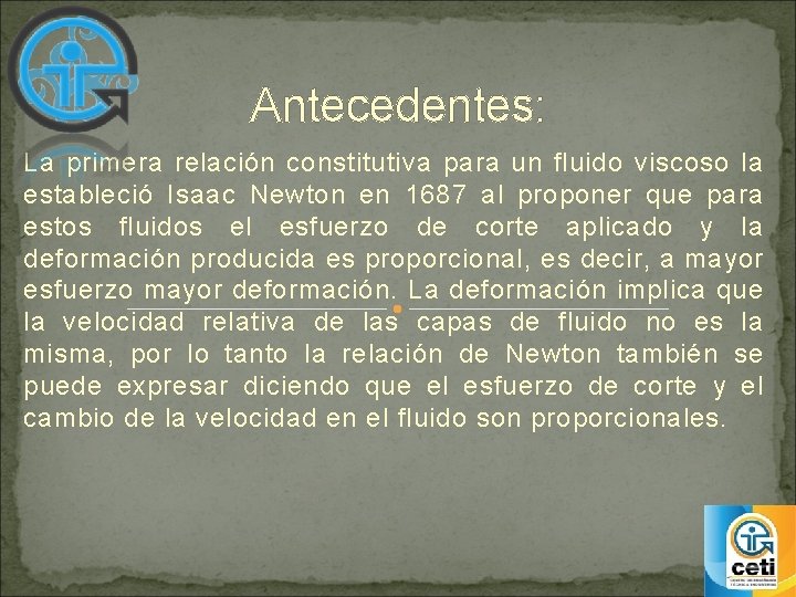 Antecedentes: La primera relación constitutiva para un fluido viscoso la estableció Isaac Newton en