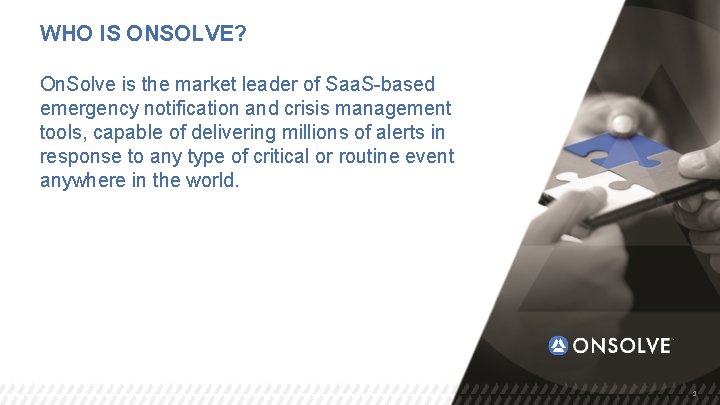 WHO IS ONSOLVE? On. Solve is the market leader of Saa. S-based emergency notification