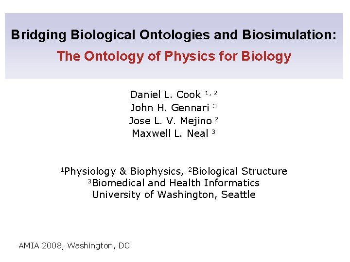 Bridging Biological Ontologies and Biosimulation: The Ontology of Physics for Biology Daniel L. Cook