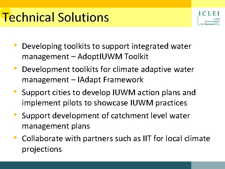 Technical Solutions • Developing toolkits to support integrated water • • management – Adopt.
