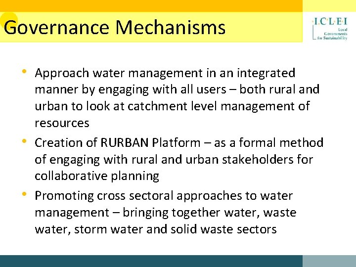 Governance Mechanisms • Approach water management in an integrated • • manner by engaging