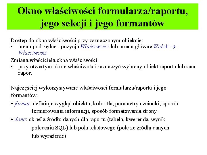 Okno właściwości formularza/raportu, jego sekcji i jego formantów Dostęp do okna właściwości przy zaznaczonym