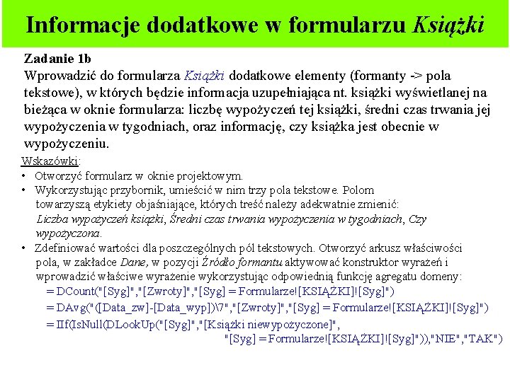 Informacje dodatkowe w formularzu Książki Zadanie 1 b Wprowadzić do formularza Książki dodatkowe elementy