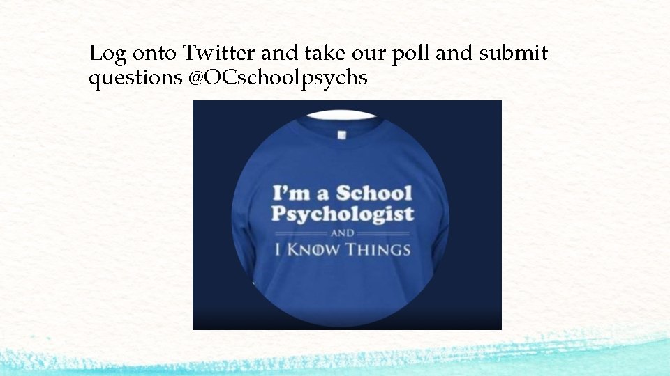 Log onto Twitter and take our poll and submit questions @OCschoolpsychs 