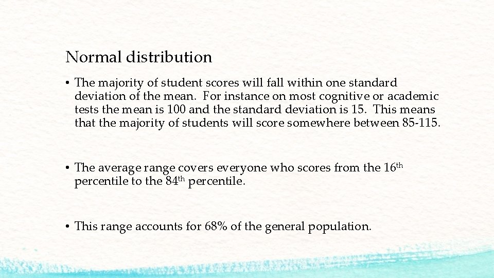 Normal distribution • The majority of student scores will fall within one standard deviation