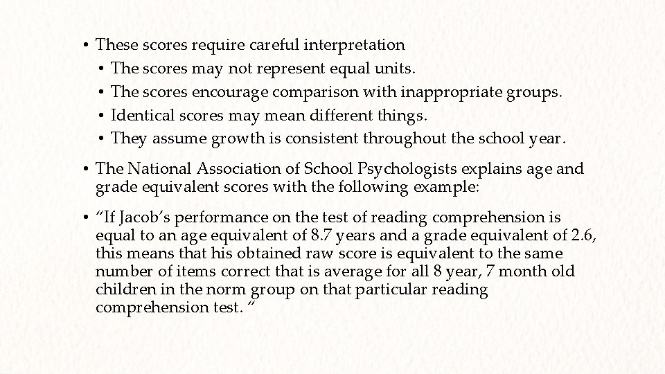  • These scores require careful interpretation • The scores may not represent equal