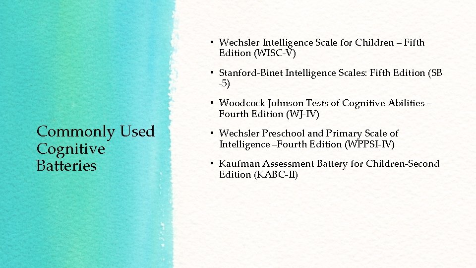  • Wechsler Intelligence Scale for Children – Fifth Edition (WISC-V) • Stanford-Binet Intelligence