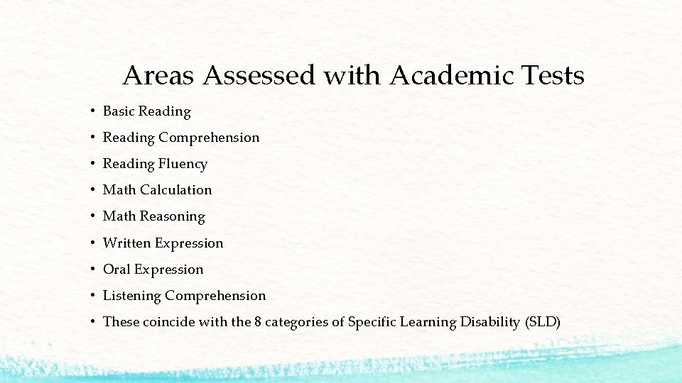 Areas Assessed with Academic Tests • Basic Reading • Reading Comprehension • Reading Fluency