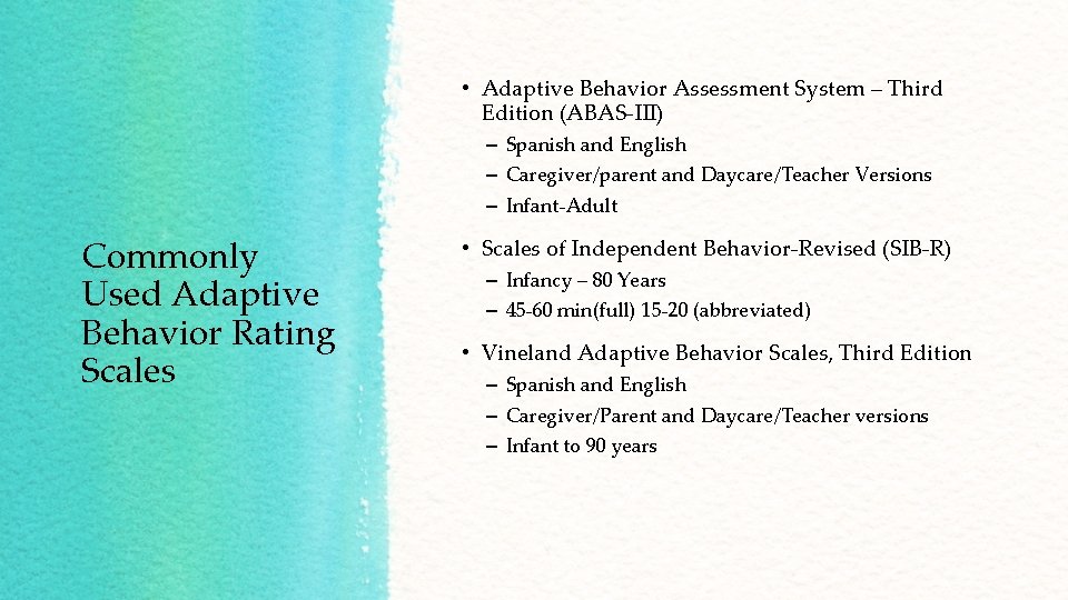  • Adaptive Behavior Assessment System – Third Edition (ABAS-III) – Spanish and English