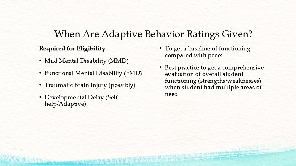 When Are Adaptive Behavior Ratings Given? Required for Eligibility • Mild Mental Disability (MMD)