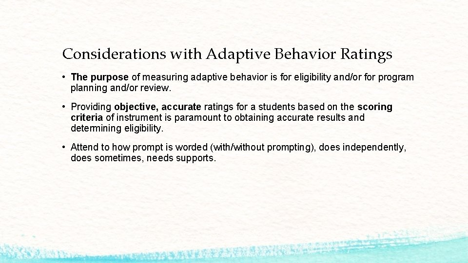 Considerations with Adaptive Behavior Ratings • The purpose of measuring adaptive behavior is for