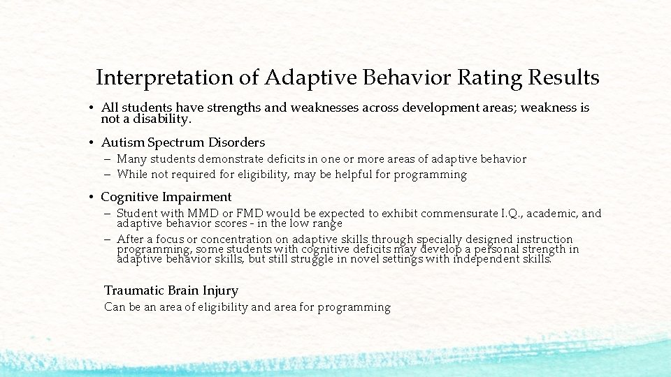 Interpretation of Adaptive Behavior Rating Results • All students have strengths and weaknesses across