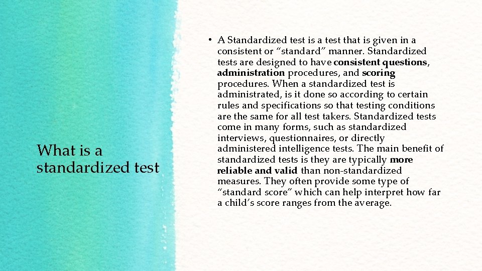 What is a standardized test • A Standardized test is a test that is