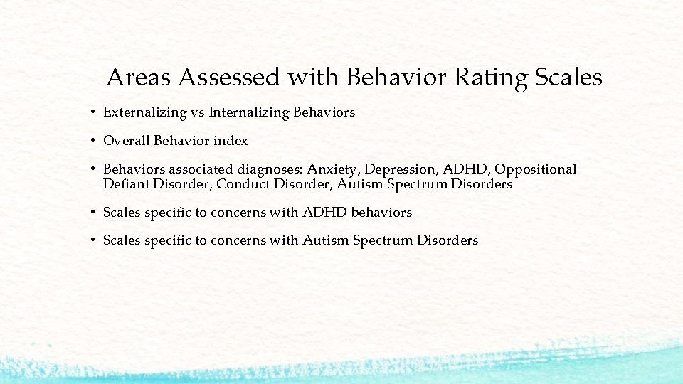 Areas Assessed with Behavior Rating Scales • Externalizing vs Internalizing Behaviors • Overall Behavior